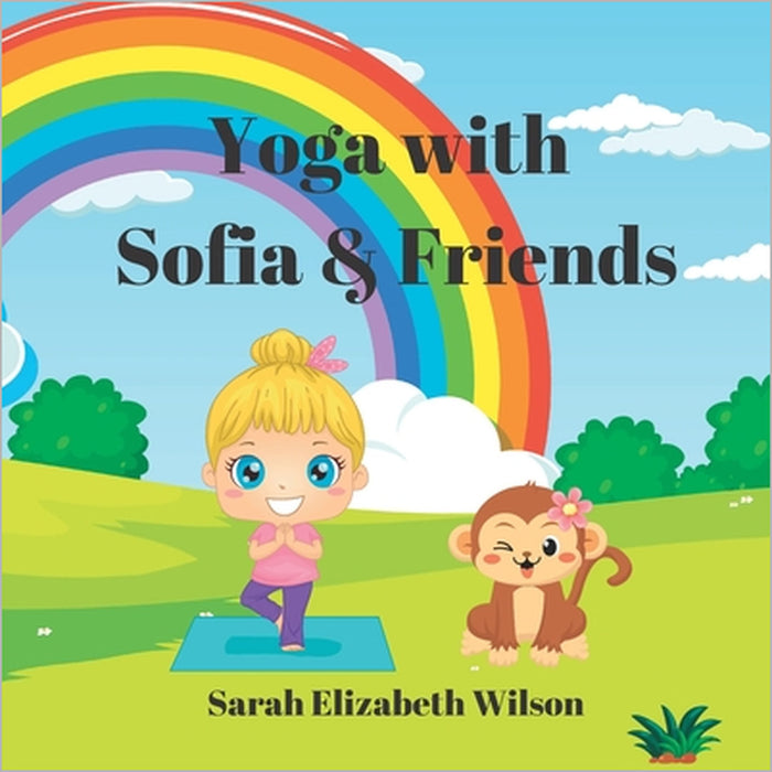 Yoga with Sofia & Friends by Sarah Elizabeth Wilson