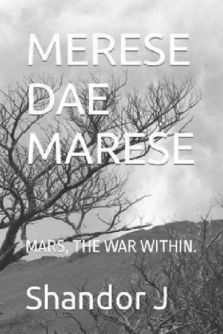 Merese Dae Marese: Mars, the War Within. by Shandor J