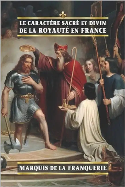 Le caractère sacré et divin de la royauté en France by Lesage, André