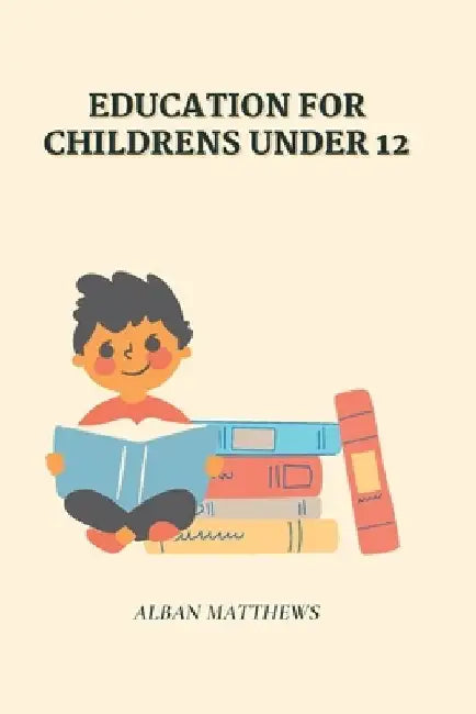 Education for childrens under 12 by Alban Matthews