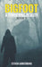 Bigfoot: A Terrifying Reality, Book 3 by Steven Armstrong