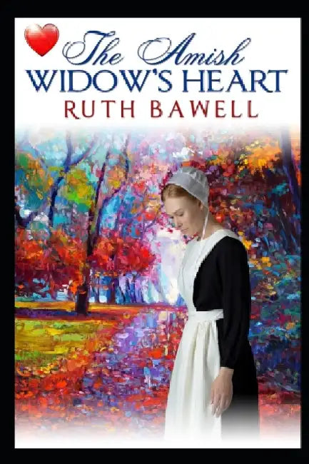 The Amish Widow's Heart by Ruth Bawell