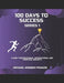 100 Days To Success Series 1: A daily Inspirational, Scriptures and Motivational Nuggets. by Michael Wisdom Francis