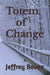 Totem of Change by Jeffrey Bovee