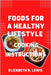 Foods for a Healthy Lifestyle: Cooking instructions by Elizabeth D. Lewis