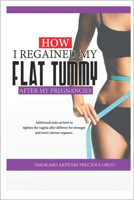 How I Regained My Flat Tummy After My Pregnancies by Precious Omokaro
