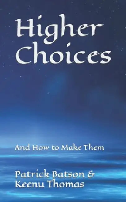 Higher Choices: And How to Make Them by Keenu Thomas