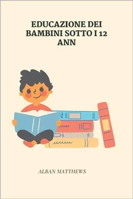 Educazione Dei Bambini Sotto I 12 Anni by Matthews, Alban