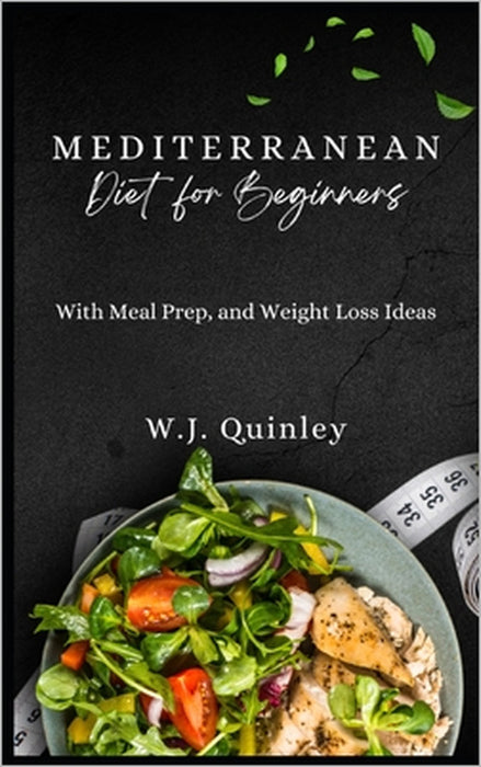 Mediterranean Diet for Beginners by W. J. Quinley