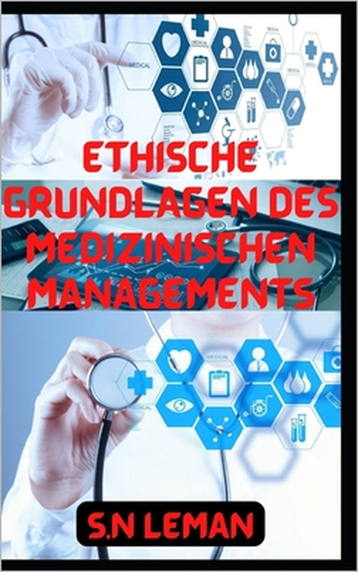 Ethische Grundlagen Des Medizinischen Managements by S. N. Leman