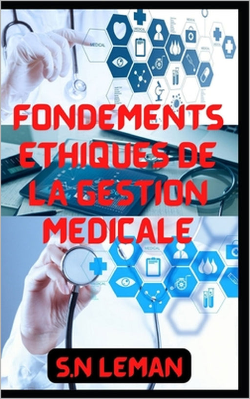 Fondements Éthiques de la Gestion Médicale by S. N. Leman