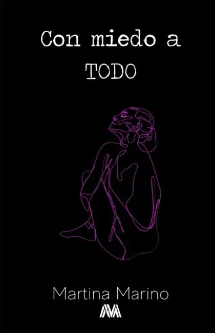 Con miedo a todo: Delirios de una ansiosa (verso y prosa poética) by Martina Marino