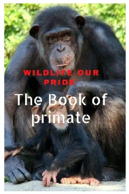 Wildlife Our Pride: The Book of primates by Nazil Abbas