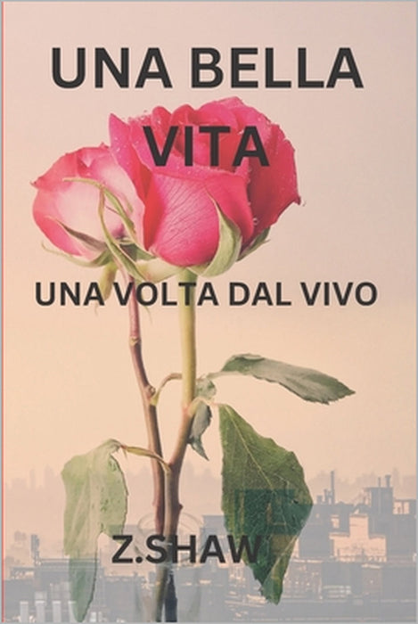 Una Bella Vita: Una VOLTA Dal Vivo by Z. Shaw
