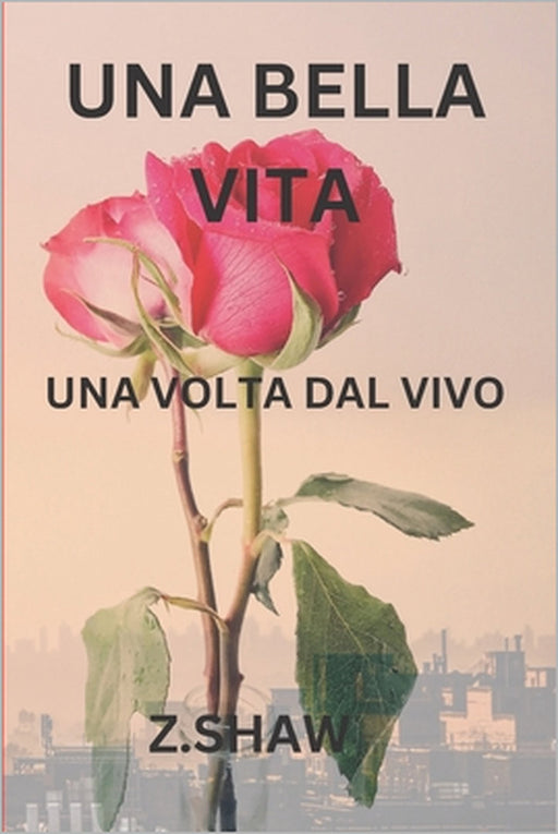 Una Bella Vita: Una VOLTA Dal Vivo by Z. Shaw