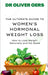 The Ultimate Guide to Women's Hormonal Weight Loss: How to Lose Weight Naturally and for Good by Oliver Oers