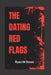 The Dating Red Flags by Ryan M. Green