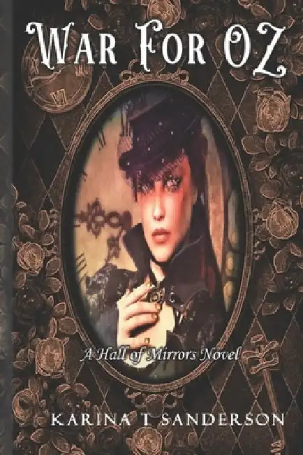 War for Oz: A Hall of Mirrors Novel by Karina Sanderson