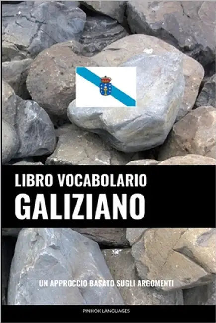 Libro Vocabolario Galiziano: Un Approccio Basato sugli Argomenti by Languages, Pinhok