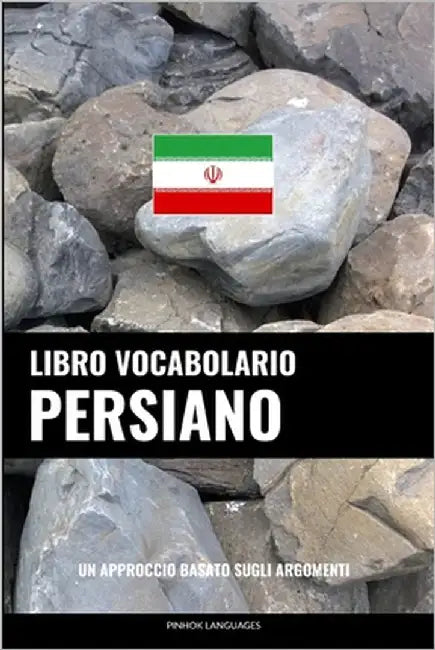 Libro Vocabolario Persiano: Un Approccio Basato sugli Argomenti by Languages, Pinhok