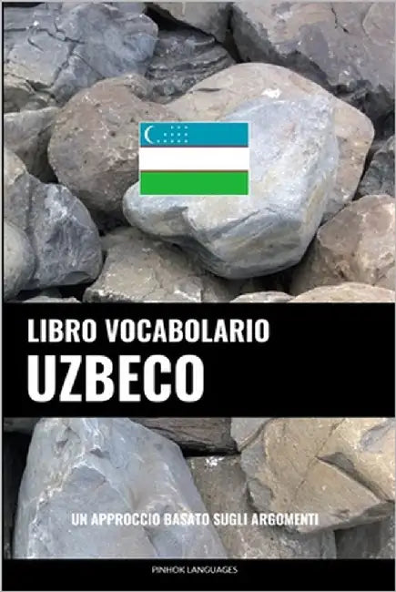 Libro Vocabolario Uzbeco: Un Approccio Basato sugli Argomenti by Languages, Pinhok