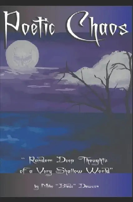 Poetic Chaos: "Random Deep Thoughts of a Very Shallow World" by Mike Blade Dawson