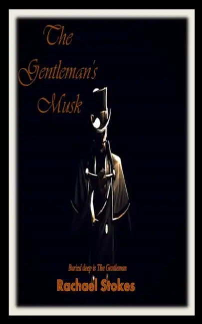 The Gentle Man's Musk by Rachael Stokes