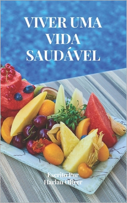 Viver Uma Vida Saudável by Harlan Oliver