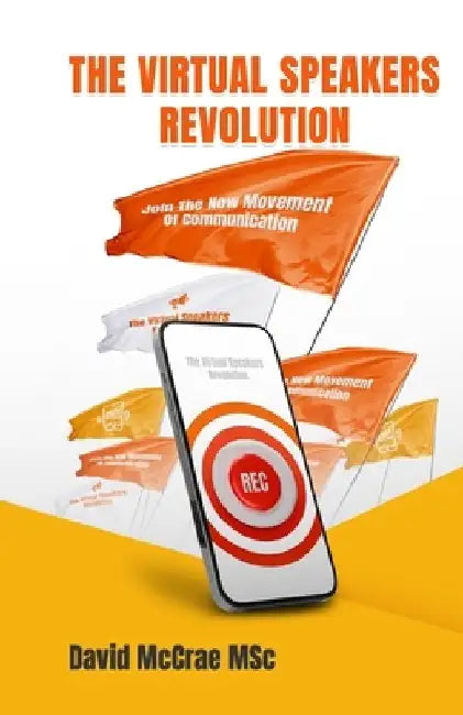 The Virtual Speakers Revolution: Join the New Movement of Communication by David McCrae Msc