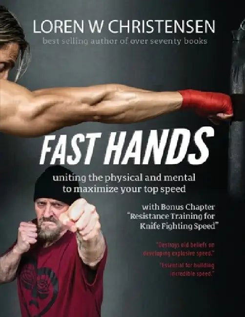 Fast Hands: Uniting The Physical And Mental To Maximize Your Top Speed by Loren W. Christensen