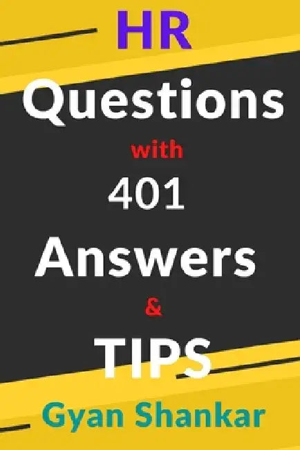 HR Questions with 401 Answers & Tips by Gyan Shankar
