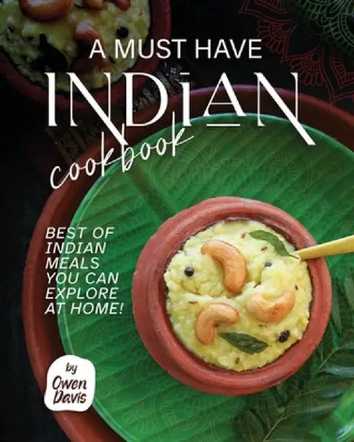 A Must Have Indian Cookbook: Best Of Indian by Davis