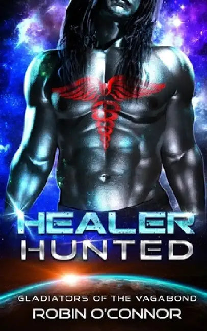 Healer Hunted: An Alien Gladiator Romance by Robin O'Connor