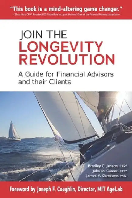 Join the Longevity Revolution: A Guide for Financial Advisors and their Clients by John M. Comer