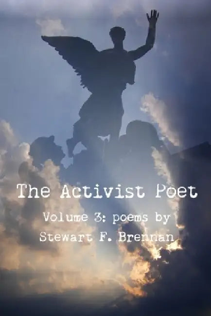 The Activist Poet: Volume 3 by Stewart Brennan