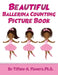 Beautiful Ballerina Counting Picture Book by Tiffany A. Flowers