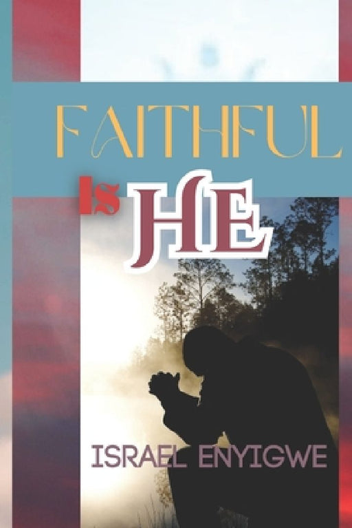 Faithful Is He by Israel Enyigwe