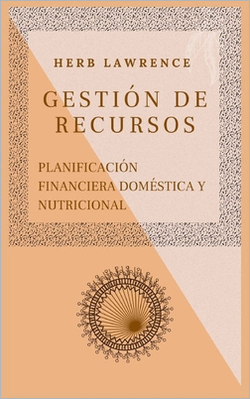 Gestión de Recursos: Planificación Financiera Doméstica Y Nutricional by Herb Lawrence