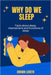 Why do we sleep: Facts about sleep, mechanisms and functions of sleep by Crown Loveth