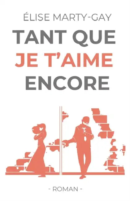 Tant que je t'aime encore by Elise Marty-Gay
