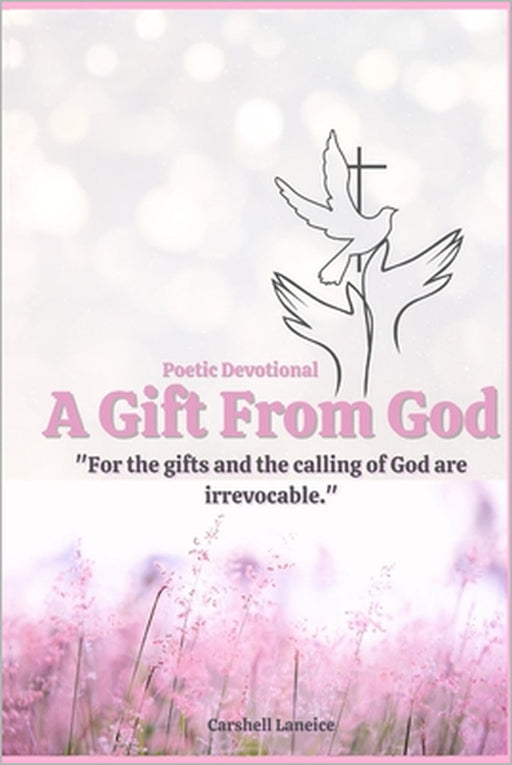 A Gift From God: Poetic Devotional by Carshell Laneice
