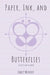 Paper, Ink, and Butterflies: A collection of poems by Emily Wonder