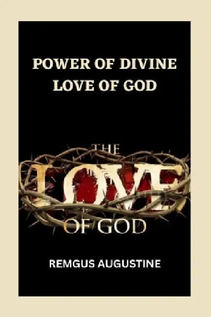 Power of Divine Love of God by Remgus Augustine
