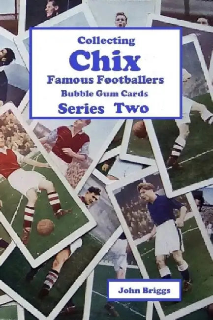 Collecting Chix "Famous Footballers" Bubble Gum Cards - Series 2 by John Briggs