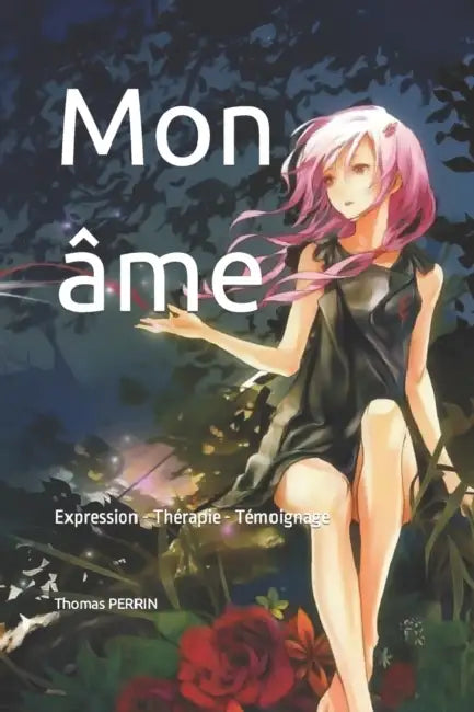 Mon âme: Expression - Thérapie - Témoignage by Thomas Perrin
