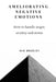 Ameliorating Negative Emotions: How to handle anger, anxiety and stress by Gio Bradley