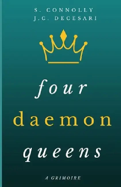 Four Daemon Queens: A Grimoire by J. C. Decesari