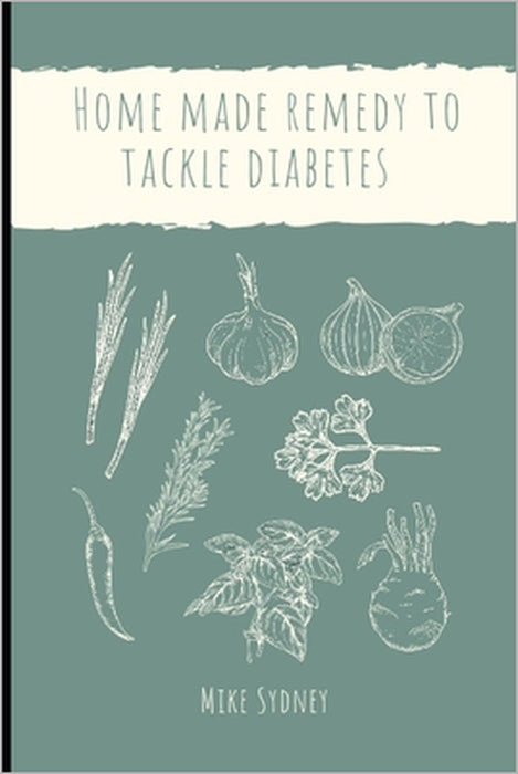 Home-made remedy to tackle diabetes by Mike Sydney