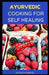 Ayurvedic Cooking for Self Healing: A Cookbook with Herbal Healing Tips from the Kitchen! by Ruth Daniel
