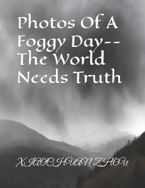 Photos Of A Foggy Day--The World Needs Truth by Xiaochuan Zhou